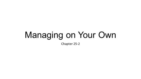 Managing on Your Own Chapter 25-2. Finances Autonomy – the ability to direct your life independently. For singles, autonomy is a responsibility, but a.