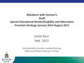 1 Blackburn with Darwen’s Draft Special Educational Needs/Disability and Alternative Provision Strategy January 2014-August 2017 Jackie Ross Sept. 2013.