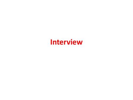 Interview. Points for discussion  Types of interviews  Common mistakes  Effective interviewing techniques - from the views of both interviewer and.