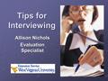 Tips for Interviewing Allison Nichols Evaluation Specialist.