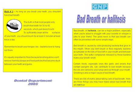 Bad breath, or halitosis, can be a major problem, especially when you're about to snuggle with your sweetie or whisper a joke to your friend. The good.