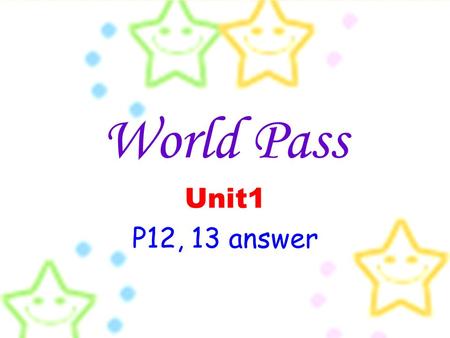 World Pass Unit1 P12, 13 answer. P.12 A - Match each expression containing story with its usage. 1. 1. 2. 2. 3. 3. 4. 4. 5. 5. d e c a b.