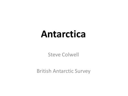 Antarctica Steve Colwell British Antarctic Survey.