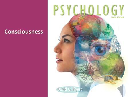 Consciousness 1. Some psychologists define consciousness as: “our awareness of ourselves and our environment.” Aren’t animals aware of their environment?