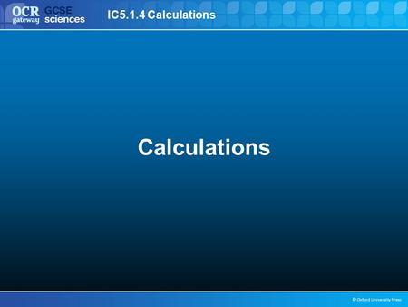 IC5.1.4 Calculations © Oxford University Press Calculations.