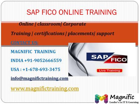 Online | classroom| Corporate Training | certifications | placements| support CONTACT US: MAGNIFIC TRAINING INDIA +91-9052666559 USA : +1-678-693-3475.