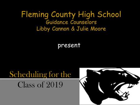 Present Fleming County High School Guidance Counselors Libby Cannon & Julie Moore Scheduling for the Class of 2019.