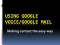 Making contact the easy way. OVERVIEW  Sunnyside’s One-to-One program creates unique opportunities and problems for classroom teachers and Google Docs.