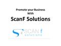 Promote your Business With ScanF Solutions. Scanf Solutions is one of the leading company for web designing in Delhi, that provides wide range of services.