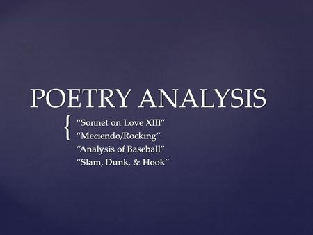 POETRY ANALYSIS “Sonnet on Love XIII” “Meciendo/Rocking”