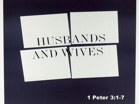 1 Peter 3:1-7. 1 Wives, in the same way be submissive to your husbands so that, if any of them do not believe the word, they may be won over without.