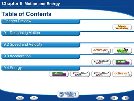 Table of Contents Chapter 9 Motion and Energy Chapter Preview 9.1 Describing Motion 9.2 Speed and Velocity 9.3 Acceleration 9.4 Energy.