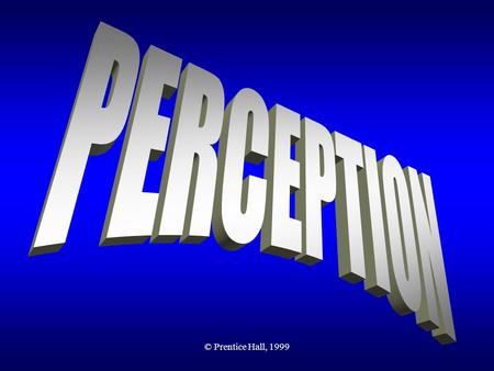 © Prentice Hall, 1999. Gestalt Principles of Grouping proximity: grouping nearby figuresproximity: grouping nearby figures similarity: grouping similar.