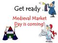 Get ready … Medieval Market Day is coming! Sports Stall selling things for hawking Farmers’ Market “Boots” the Chemist Village information Estate Agents.