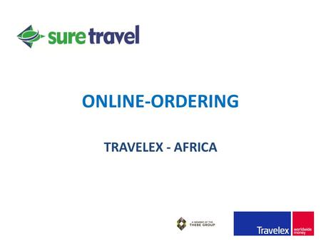 ONLINE-ORDERING TRAVELEX - AFRICA. TRAVELEX AFRICA Travelex is the world’s largest foreign exchange retailer We are best known for supplying foreign currency.