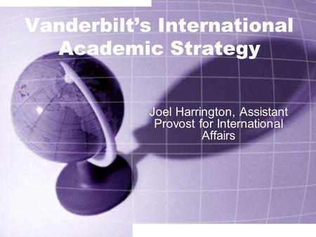 Vanderbilt’s International Academic Strategy Joel Harrington, Assistant Provost for International Affairs.