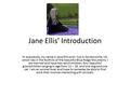 Jane Ellis’ Introduction Hi everybody, my name is Jane Ellis and I live in Gordonsville, VA, which lies in the foothills of the beautiful Blue Ridge Mountains.