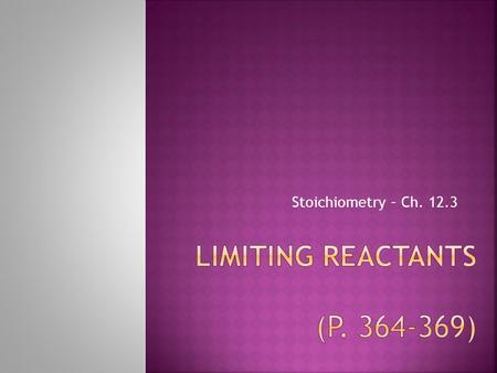 Stoichiometry – Ch. 12.3. What would be produced if two pieces of bread and a slice of salami reacted together? + ?