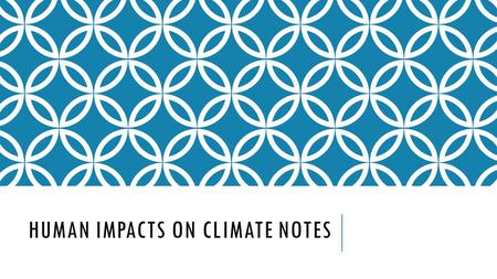 HUMAN IMPACTS ON CLIMATE NOTES. FOSSIL FUELS What are Fossil Fuels? Fossil fuel is a general term for buried combustible geologic deposits of organic.