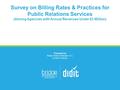 Survey on Billing Rates & Practices for Public Relations Services (Among Agencies with Annual Revenues Under $3 Million) Presented by Bridge Global Strategies.