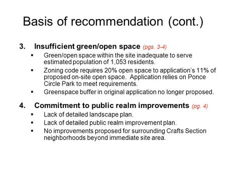 Basis of recommendation (cont.) 3.Insufficient green/open space (pgs. 3-4)  Green/open space within the site inadequate to serve estimated population.