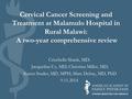 Cervical Cancer Screening and Treatment at Malamulo Hospital in Rural Malawi: A two-year comprehensive review Crischelle Shank, MD; Jacqueline Uy, MD;