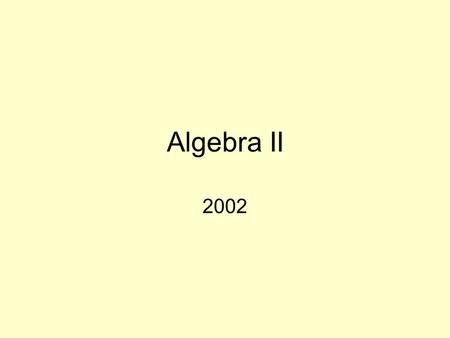 Algebra II 2002. 1. What is the sum of the polynomials 12345 1.A 2.B 3.C 4.D.