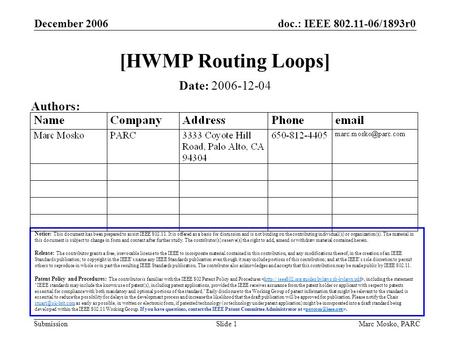 Doc.: IEEE 802.11-06/1893r0 Submission December 2006 Marc Mosko, PARCSlide 1 [HWMP Routing Loops] Notice: This document has been prepared to assist IEEE.