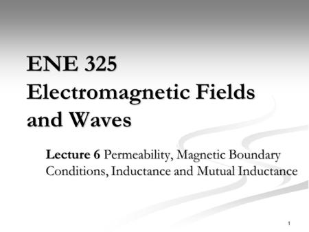 ENE 325 Electromagnetic Fields and Waves