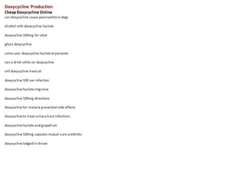 Doxycycline Production Cheap Doxycycline Online can doxycycline cause pancreatitis in dogs alcohol with doxycycline hyclate doxycycline 100mg for what.