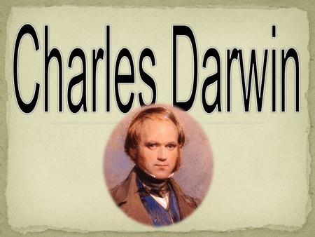 Robert Fitzroy Invited to travel around the world 1831-1836 (22 years old!) makes many observations of nature main mission of the Beagle was to chart.