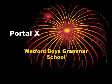 Portal X Watford Boys Grammar School. How To Get To Portal X: In the url tab, where it states learning. to get to “Portal X” you have to Remove Learning.