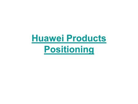 Huawei Products Positioning. The Huawei Switch S12700 is the first agile switch in the world. The S12700 supports native T-bit AC, enables wireless signals.