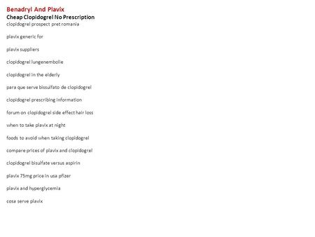 Benadryl And Plavix Cheap Clopidogrel No Prescription clopidogrel prospect pret romania plavix generic for plavix suppliers clopidogrel lungenembolie clopidogrel.