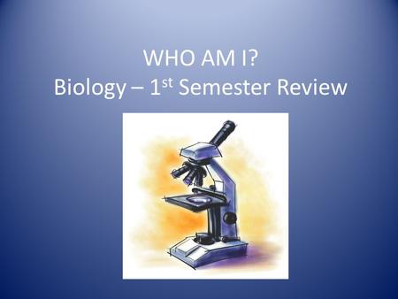 WHO AM I? Biology – 1 st Semester Review. Who am I? 1.I am a macromolecule that provides quick energy. 2.A food example of this macromolecule is _______________________.