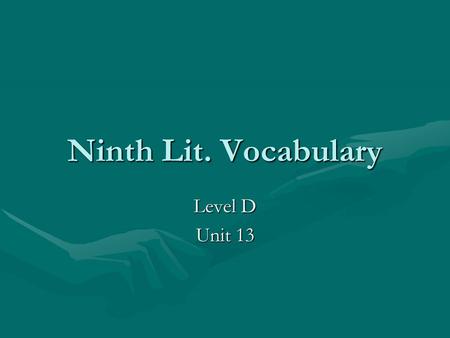 Ninth Lit. Vocabulary Level D Unit 13. ad infinitum (adv) endlessly(adv) endlessly Synonyms: forever, unceasingly, incessantly, ceaselesslySynonyms: forever,