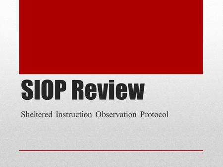 SIOP Review Sheltered Instruction Observation Protocol.