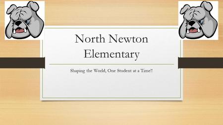 North Newton Elementary Shaping the World, One Student at a Time!!