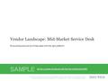 1Info-Tech Research Group Vendor Landscape: Mid-Market Service Desk Info-Tech Research Group, Inc. Is a global leader in providing IT research and advice.