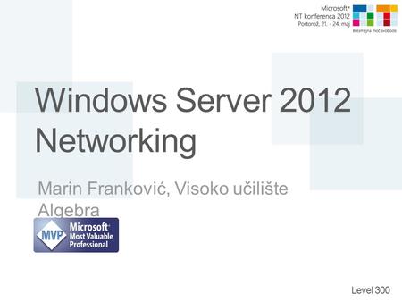 Level 300 Windows Server 2012 Networking Marin Franković, Visoko učilište Algebra.