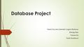 Database Project Team Access Denied: Logan Barbour Sheng Han Yanan Hu Tarik Kaddouri.