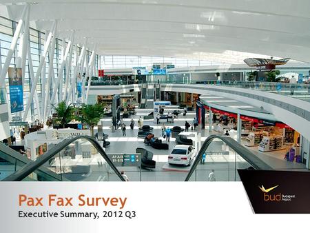 Pax Fax Survey Executive Summary, 2012 Q3. Research Framework The goal of the survey is to examine the composition of passengers and to get detailed information.