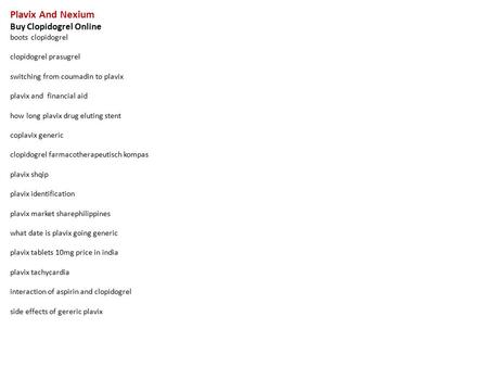 Plavix And Nexium Buy Clopidogrel Online boots clopidogrel clopidogrel prasugrel switching from coumadin to plavix plavix and financial aid how long plavix.