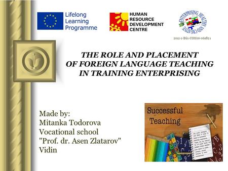 THE ROLE AND PLACEMENT OF FOREIGN LANGUAGE TEACHING IN TRAINING ENTERPRISING This presentation will probably involve audience discussion, which will create.