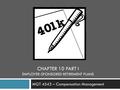 CHAPTER 10 PART I EMPLOYER-SPONSORED RETIREMENT PLANS MGT 4543 – Compensation Management.