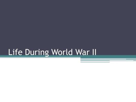 Life During World War II. Civilians on the Home Front In many countries, civilians were actively involved in the war effort. In many cases their homes.