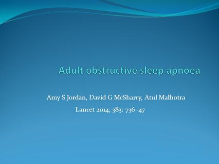 Amy S Jordan, David G McSharry, Atul Malhotra Lancet 2014; 383: 736–47.