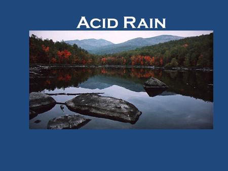 Acid Rain.