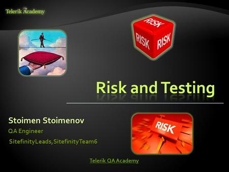 Stoimen Stoimenov QA Engineer SitefinityLeads,SitefinityTeam6 Telerik QA Academy Telerik QA Academy.