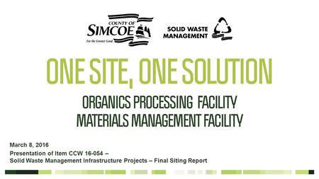 March 8, 2016 Presentation of Item CCW 16-054 – Solid Waste Management Infrastructure Projects – Final Siting Report.